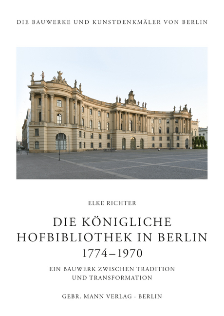 Cover: 9783786128472 | Die Königliche Hofbibliothek in Berlin 1774-1970 | Elke Richter | Buch