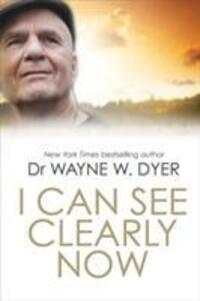 Cover: 9781781802427 | I Can See Clearly Now | Wayne Dyer | Taschenbuch | Englisch | 2014