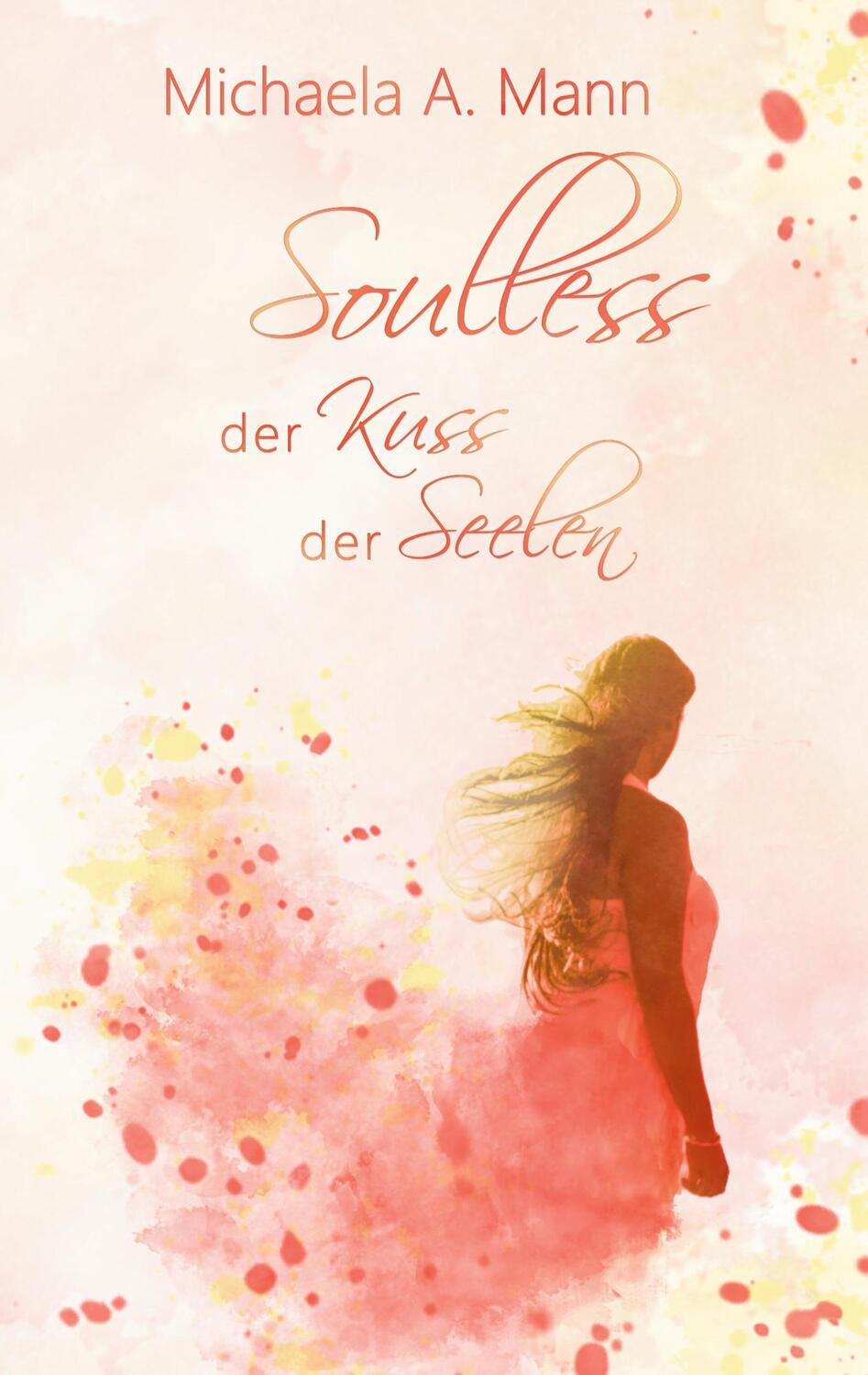 Cover: 9783752689365 | Soulless | Der Kuss der Seelen | Michaela A. Mann | Taschenbuch