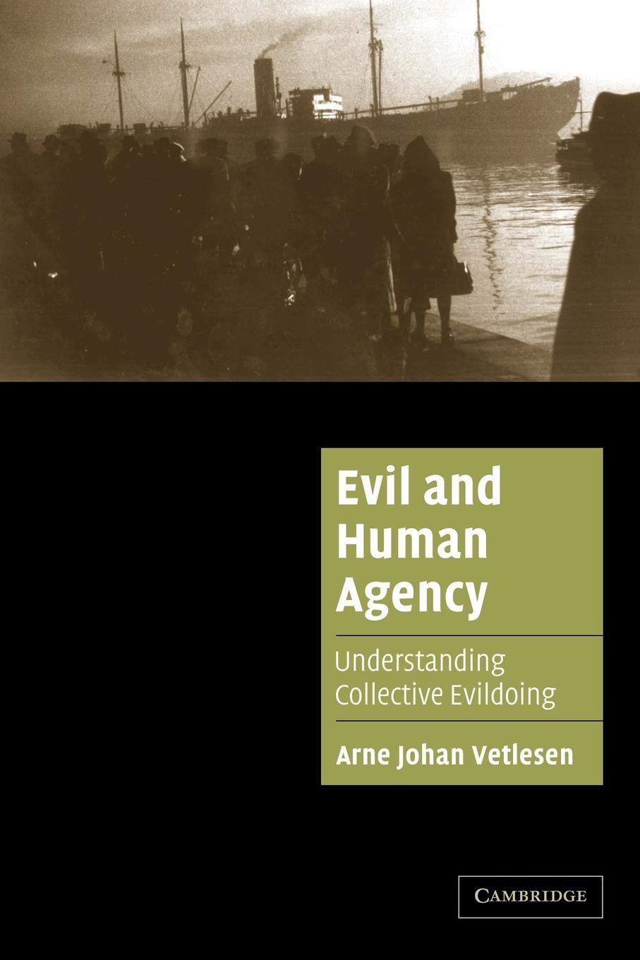 Cover: 9780521673570 | Evil and Human Agency | Understanding Collective Evildoing | Vetlesen