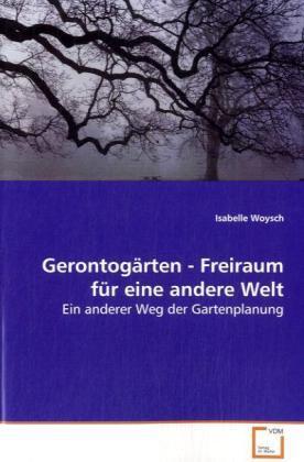 Cover: 9783639093162 | Gerontogärten - Freiraum für eine andere Welt | Isabelle Woysch | Buch