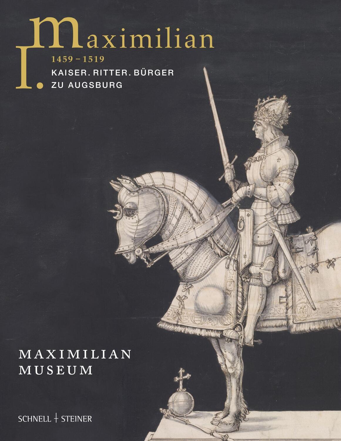Cover: 9783795434144 | Maximilian I. (1459 - 1519) | Kaiser. Ritter. Bürger zu Augsburg