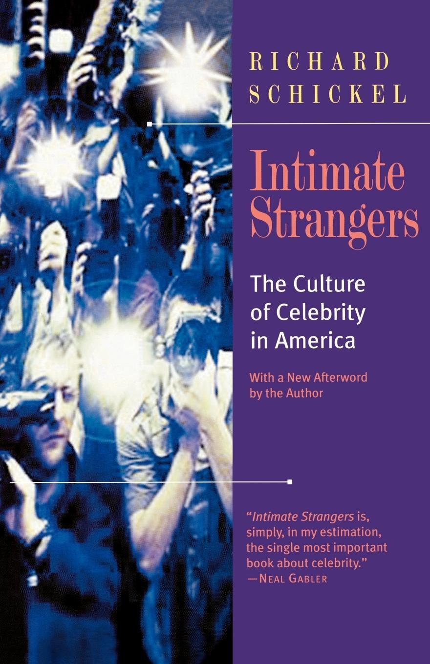 Cover: 9781566633178 | Intimate Strangers | The Culture of Celebrity | Richard Schickel