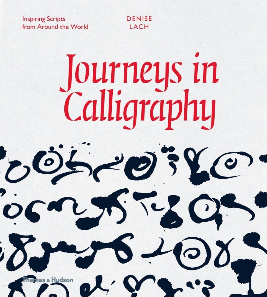 Cover: 9780500518199 | Journeys in Calligraphy | Inspiring Scripts from Around the World