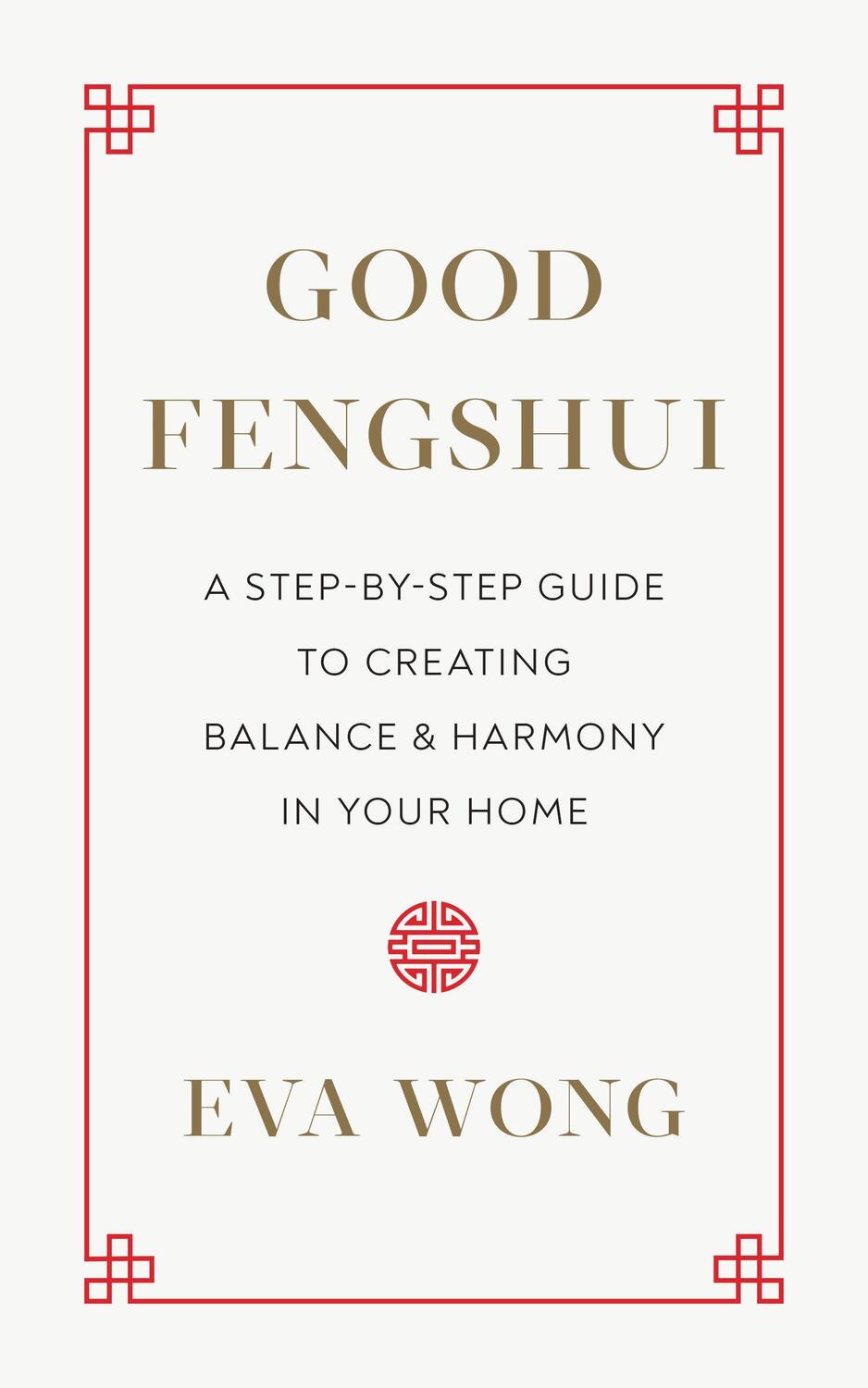 Cover: 9781645470861 | Good Fengshui: A Step-By-Step Guide to Creating Balance and Harmony...