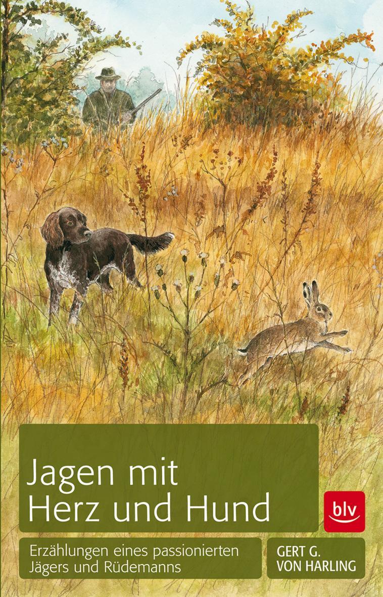 Cover: 9783835410497 | Jagen mit Herz und Hund | Gert G. von Harling | Buch | Deutsch | 2012