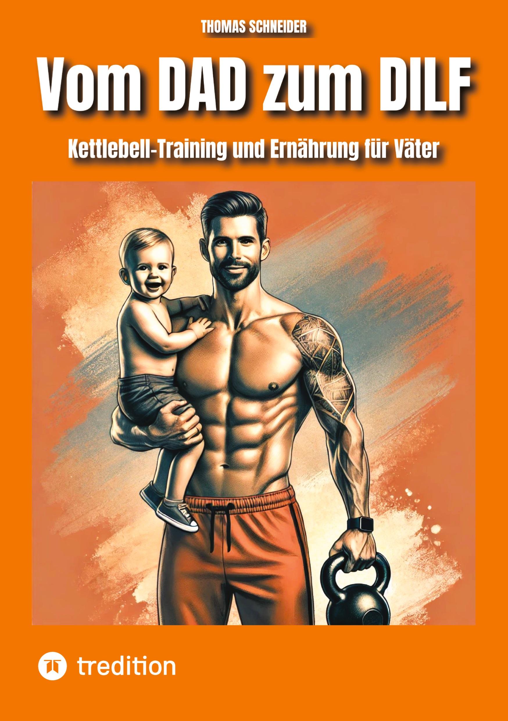 Cover: 9783384408273 | Vom DAD zum DILF | Kettlebell-Training und Ernährung für Väter | Buch