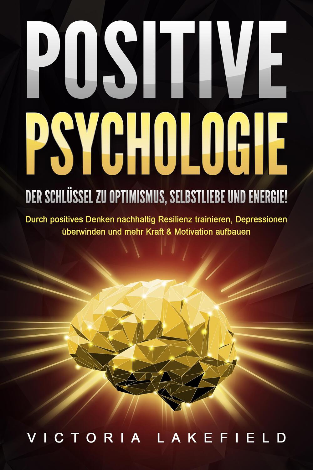Cover: 9783989371392 | POSITIVE PSYCHOLOGIE - Der Schlüssel zu Optimismus, Selbstliebe und...