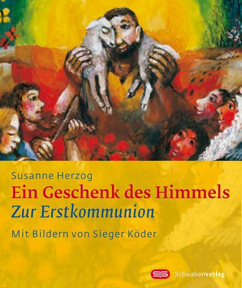 Cover: 9783796615337 | Ein Geschenk des Himmels | Zur Erstkommunion | Susanne Herzog | 2011