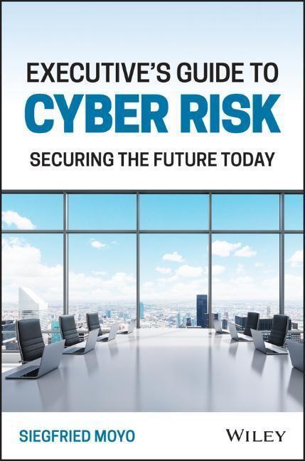 Cover: 9781119863113 | Executive's Guide to Cyber Risk | Securing the Future Today | Moyo