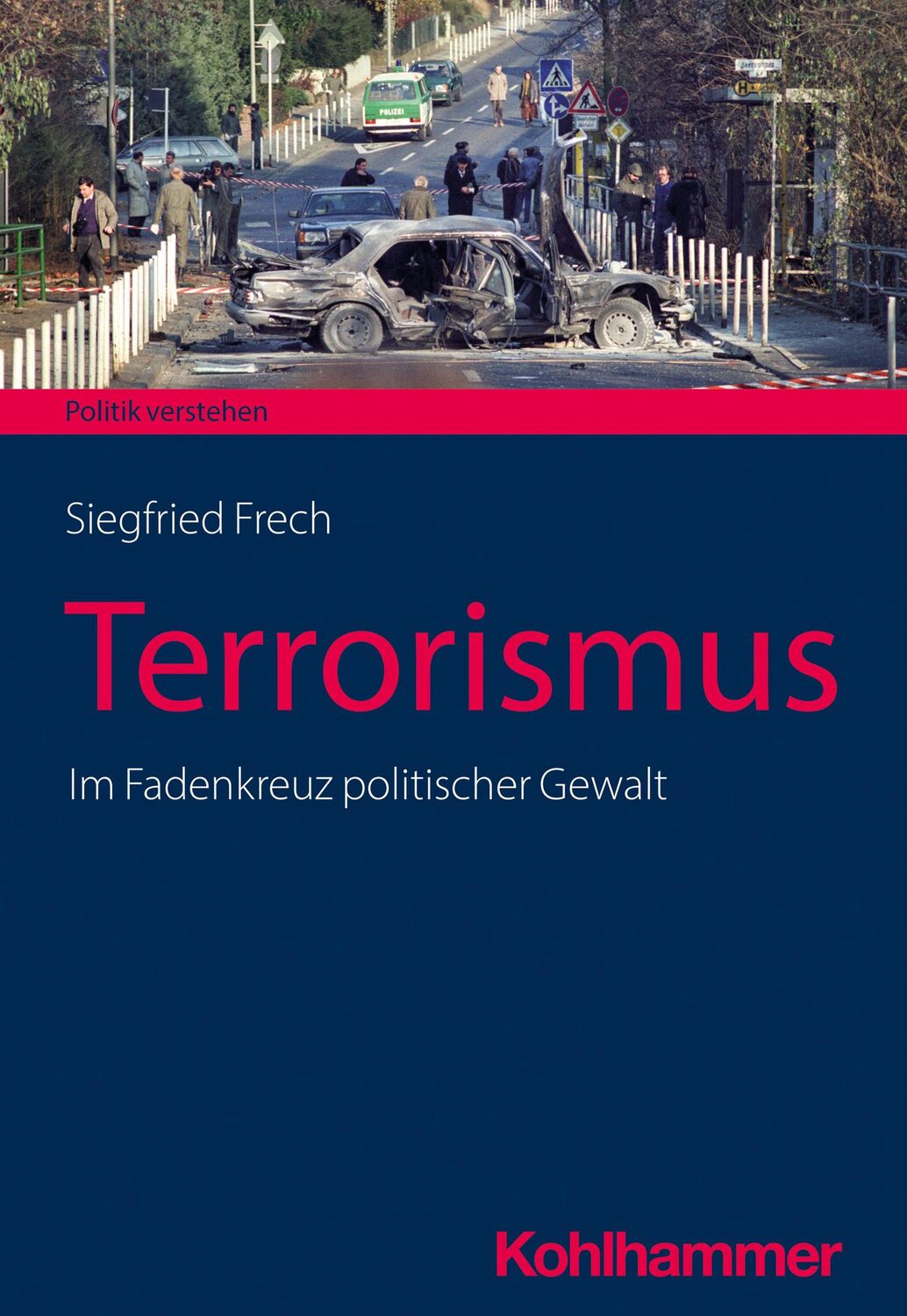 Cover: 9783170400726 | Terrorismus | Im Fadenkreuz politischer Gewalt | Siegfried Frech