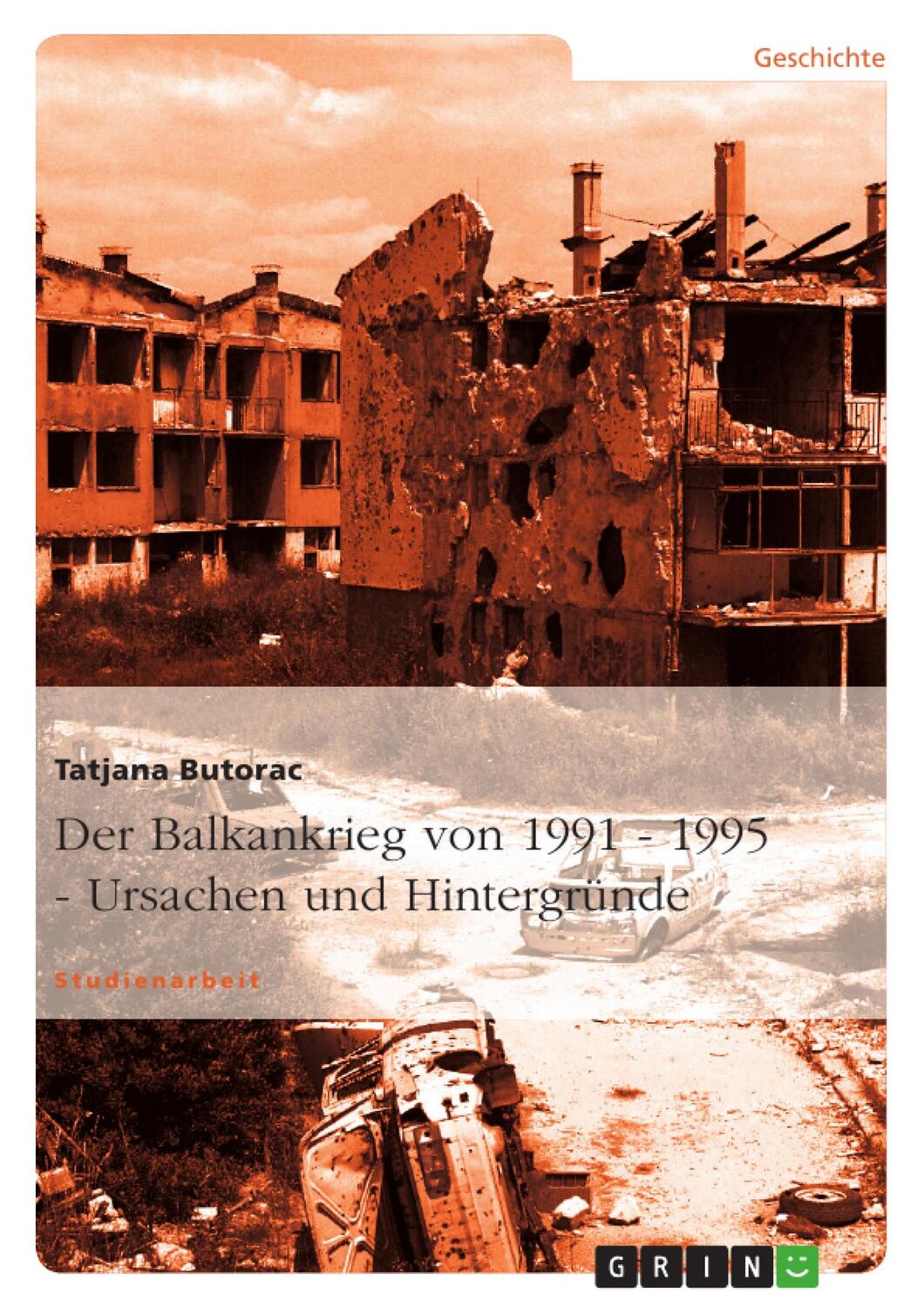 Cover: 9783638640169 | Der Balkankrieg von 1991 - 1995 - Ursachen und Hintergründe | Butorac