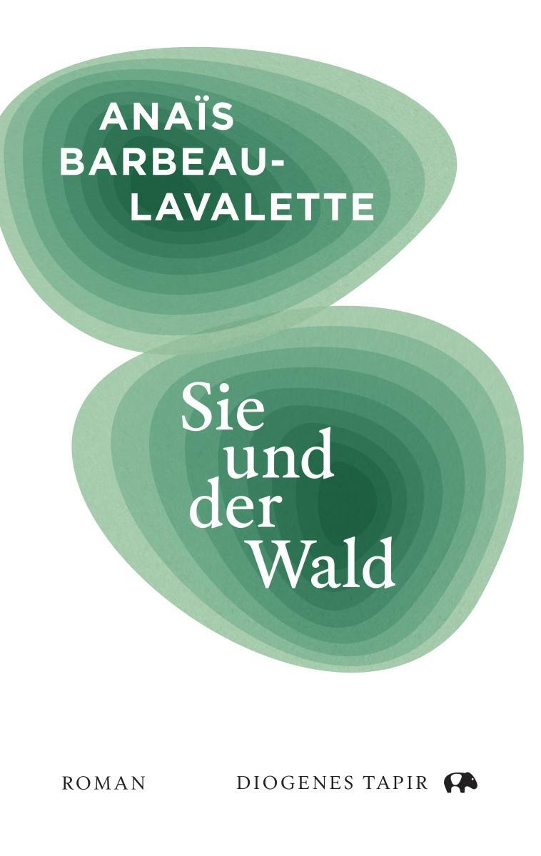 Cover: 9783257072952 | Sie und der Wald | Anaïs Barbeau-Lavalette | Buch | 240 S. | Deutsch