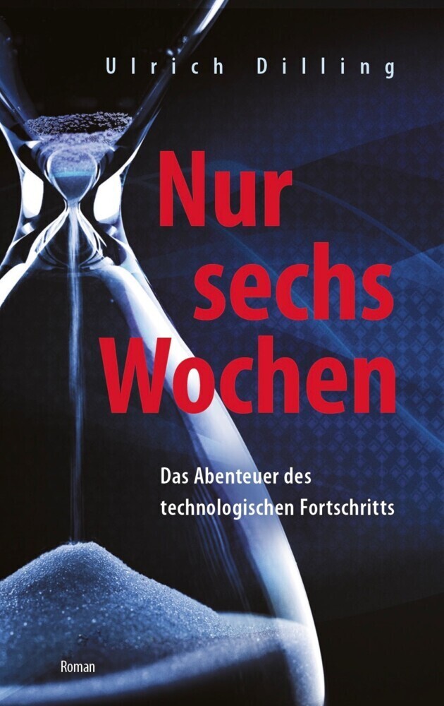 Cover: 9783985951413 | Nur sechs Wochen | Das Abenteuer des technologischen Fortschritts