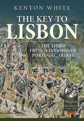 Cover: 9781911628521 | The Key to Lisbon: The Third French Invasion of Portugal, 1810-11