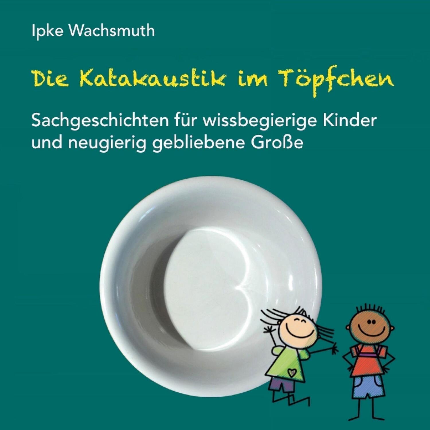 Cover: 9783754311929 | Die Katakaustik im Töpfchen | Ipke Wachsmuth | Buch | 64 S. | Deutsch