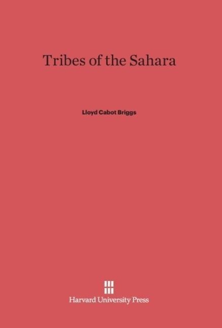 Cover: 9780674731417 | Tribes of the Sahara | Lloyd Cabot Briggs | Buch | Englisch