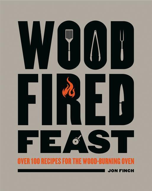 Cover: 9781784946258 | Wood-Fired Feast | Over 100 Recipes for the Wood-burning Oven | Finch