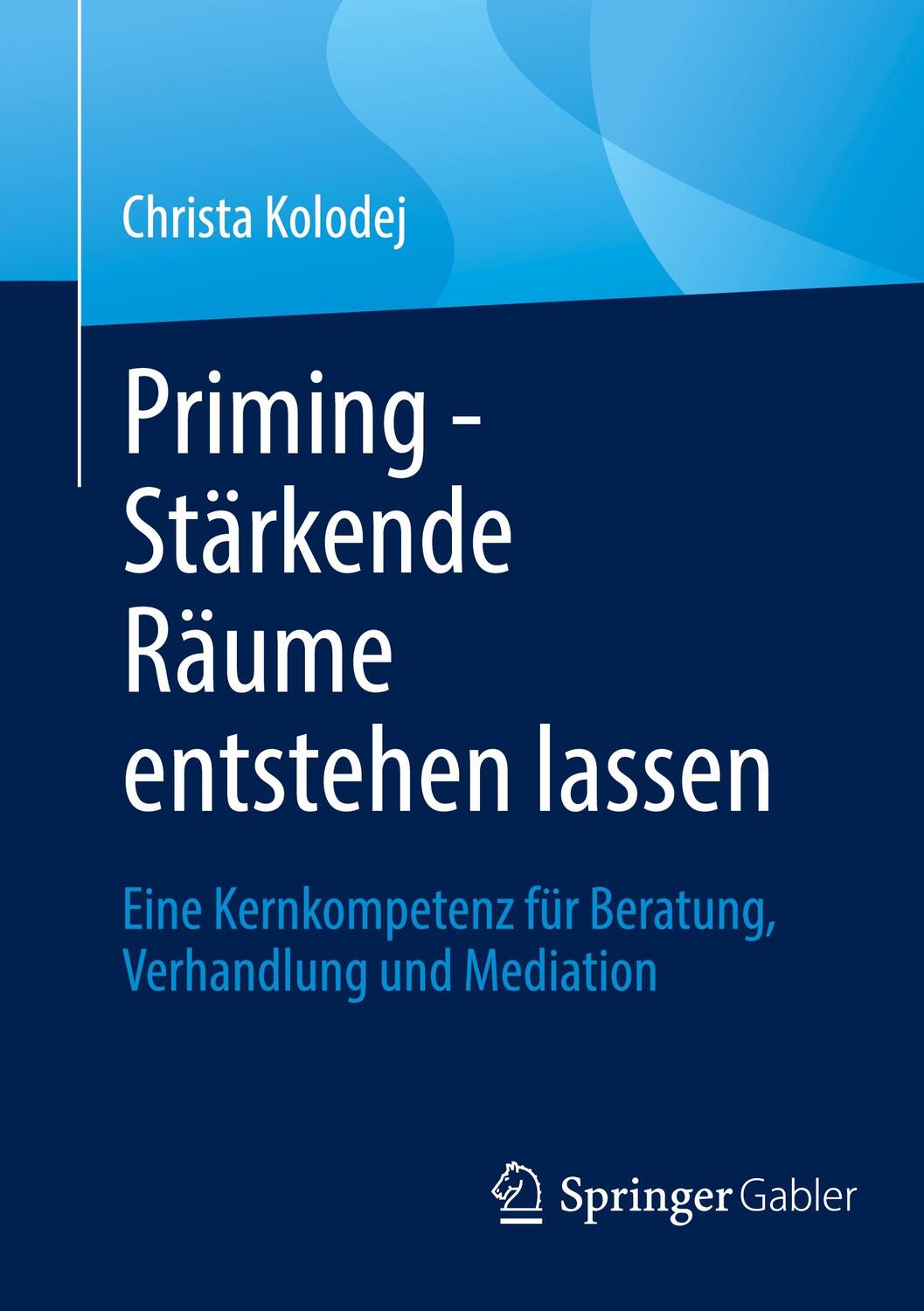 Cover: 9783658363291 | Priming - Stärkende Räume entstehen lassen | Christa Kolodej | Buch