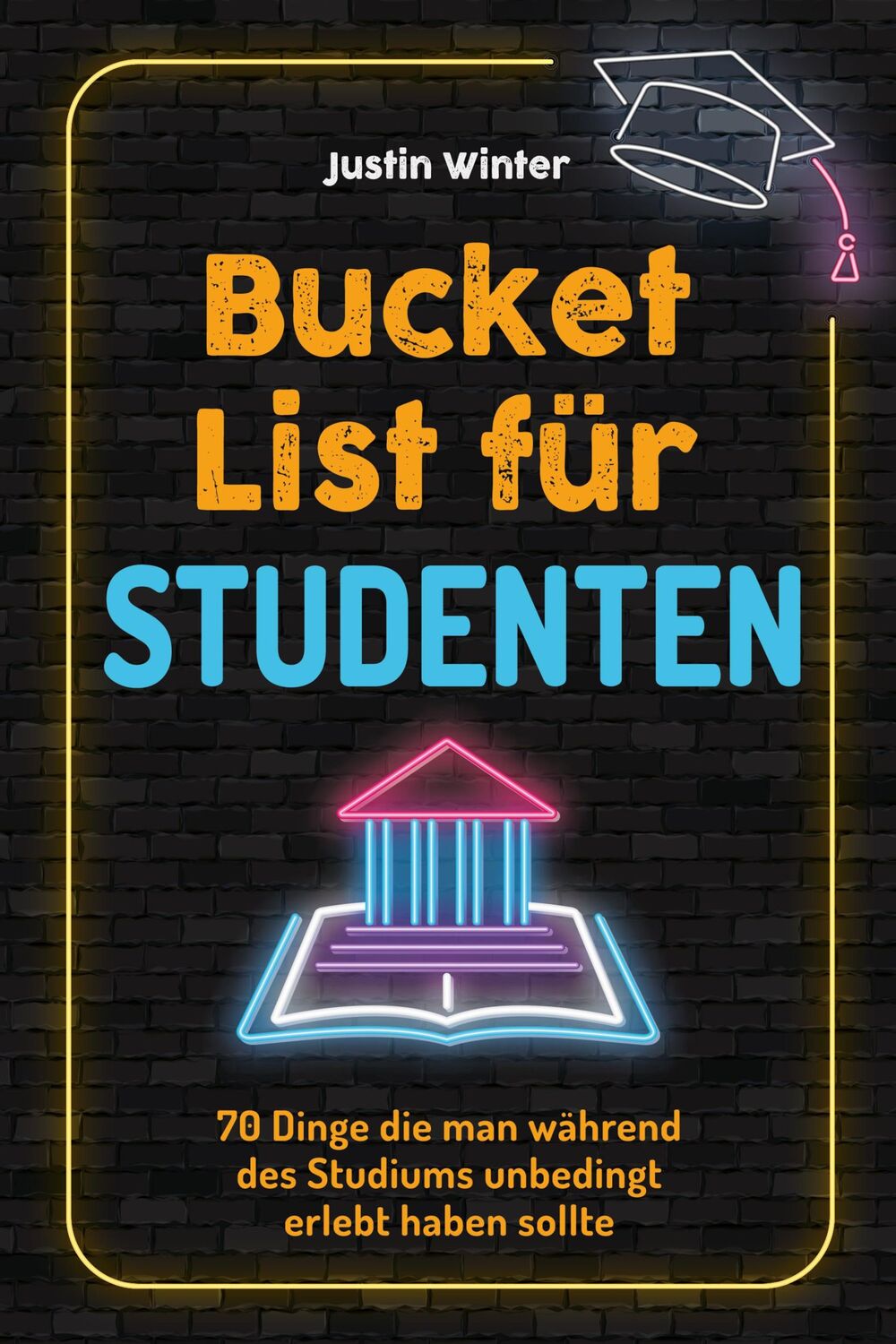 Cover: 9783969675090 | Bucket List für Studenten | Justin Winter | Taschenbuch | 150 S.