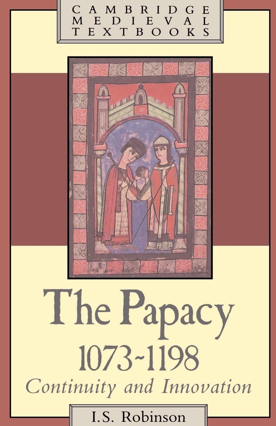 Cover: 9780521319225 | The Papacy, 1073 1198 | Continuity and Innovation | I. S. Robinson