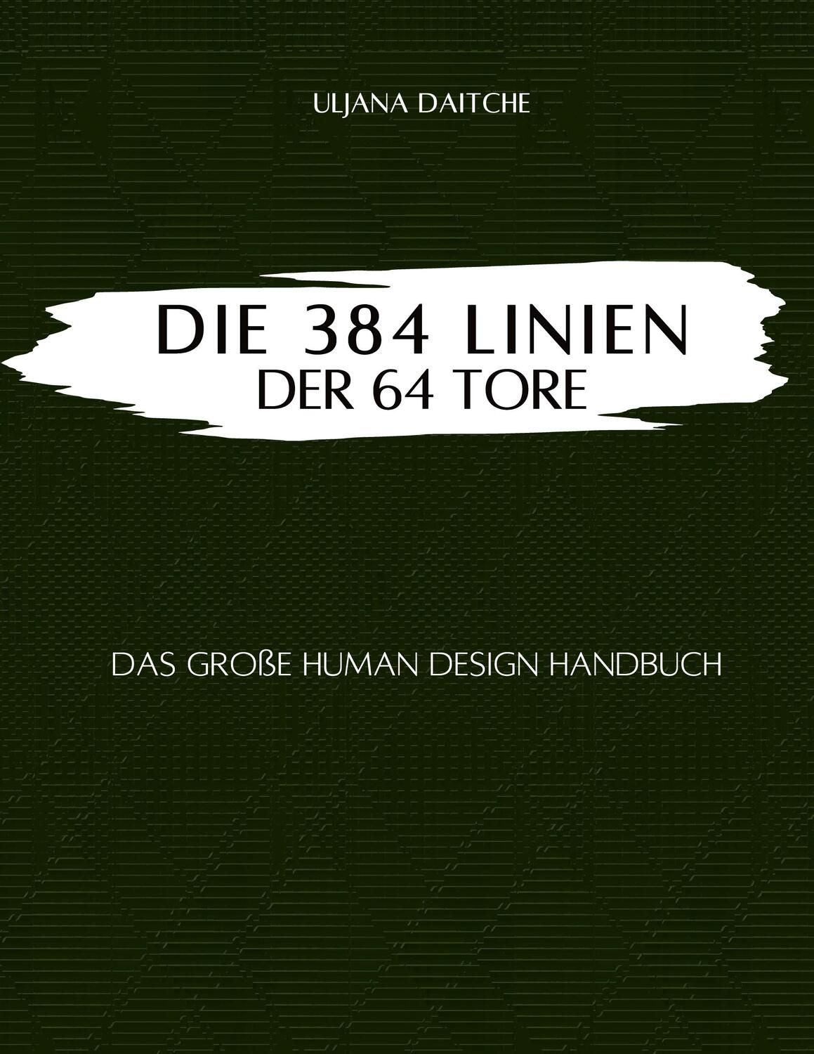 Cover: 9783758329708 | Die 384 Linien der 64 Tore | das große Human Design Handbuch | Daitche