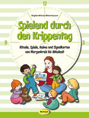 Cover: 9783867023719 | Spielend durch den Krippentag | Brigitte Wilmes-Mielenhausen | Buch