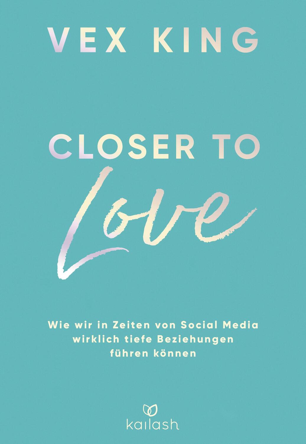 Cover: 9783424632538 | Closer to Love | Vex King | Buch | 352 S. | Deutsch | 2023 | Kailash