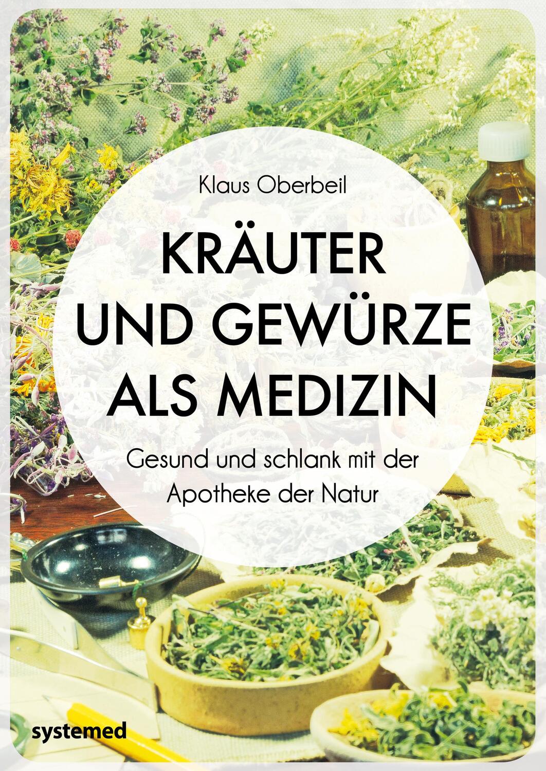 Cover: 9783958143012 | Kräuter und Gewürze als Medizin | Klaus Oberbeil | Taschenbuch | 2019