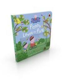 Cover: 9780241411810 | Peppa Pig: Peppa Loves The Park: A push-and-pull adventure | Peppa Pig