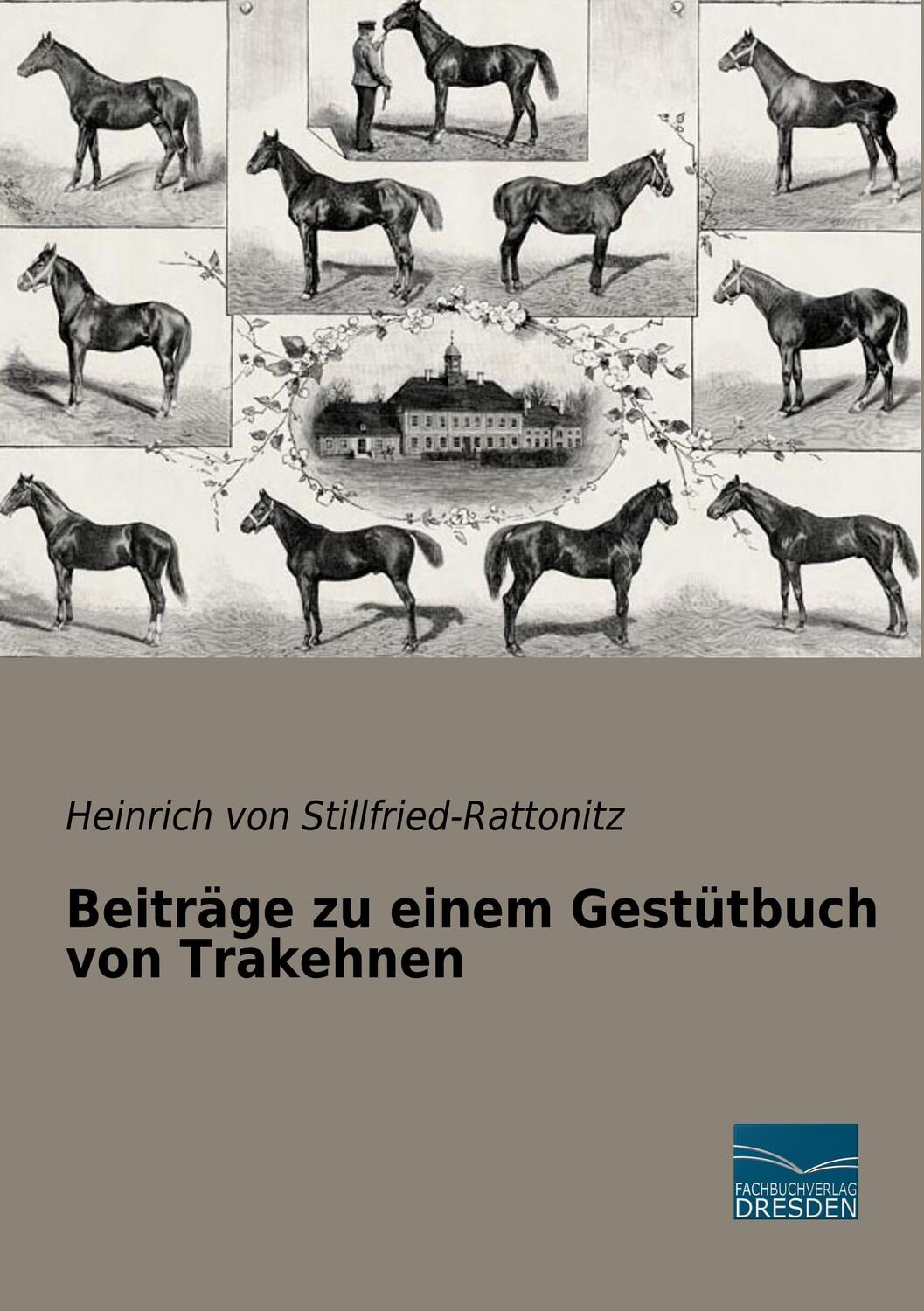 Cover: 9783961690596 | Beiträge zu einem Gestütbuch von Trakehnen | Stillfried-Rattonitz