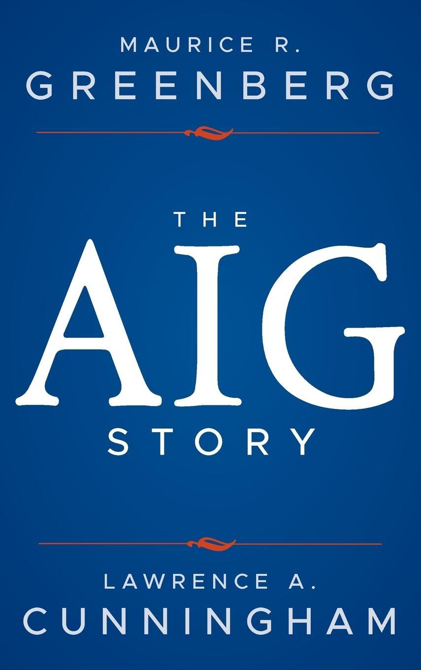 Cover: 9781118345870 | The AIG Story | Maurice R. Greenberg | Buch | Englisch | 2013 | Wiley