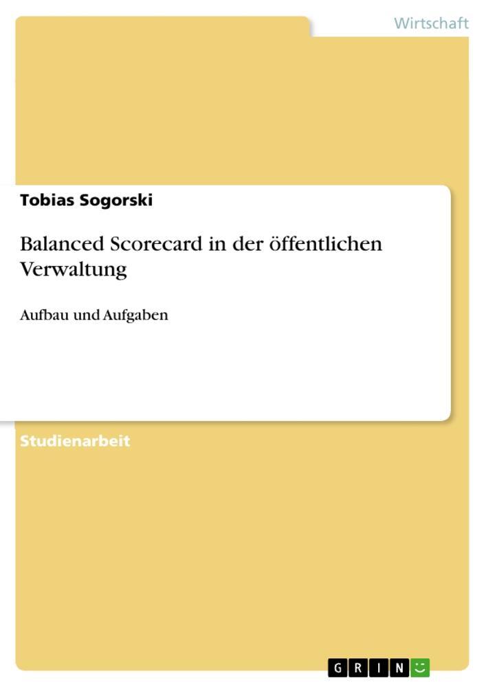 Cover: 9783668977860 | Balanced Scorecard in der öffentlichen Verwaltung | Tobias Sogorski