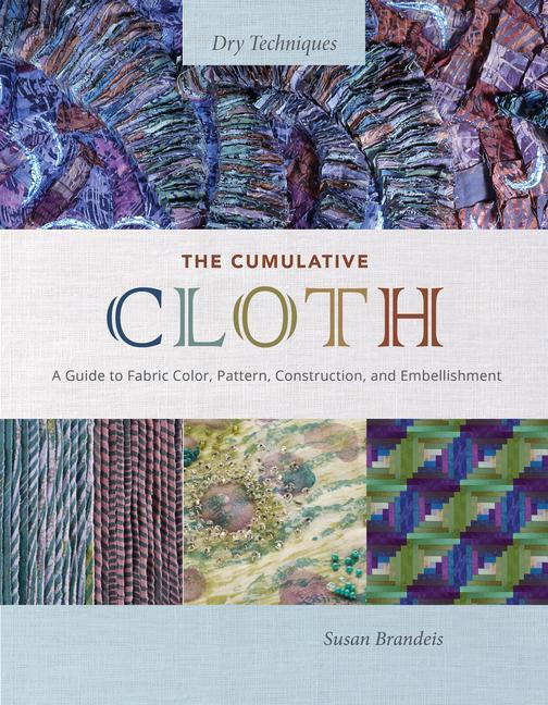 Cover: 9780764367229 | The Cumulative Cloth, Dry Techniques | Susan Brandeis | Buch | 2024