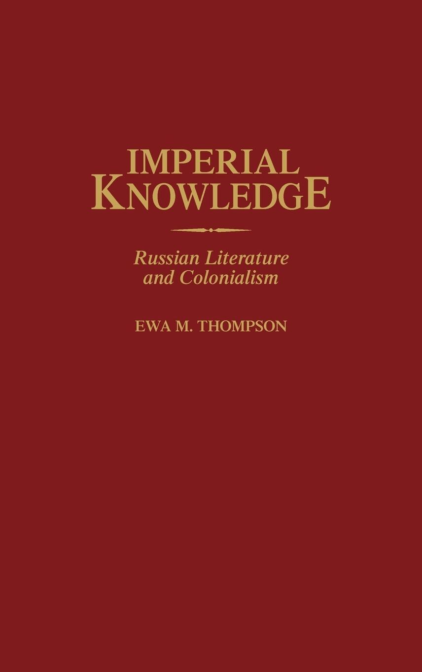 Cover: 9780313313110 | Imperial Knowledge | Russian Literature and Colonialism | Thompson