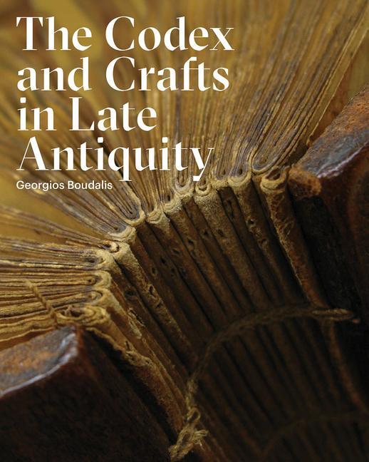 Cover: 9781941792124 | The Codex and Crafts in Late Antiquity | Georgios Boudalis | Buch