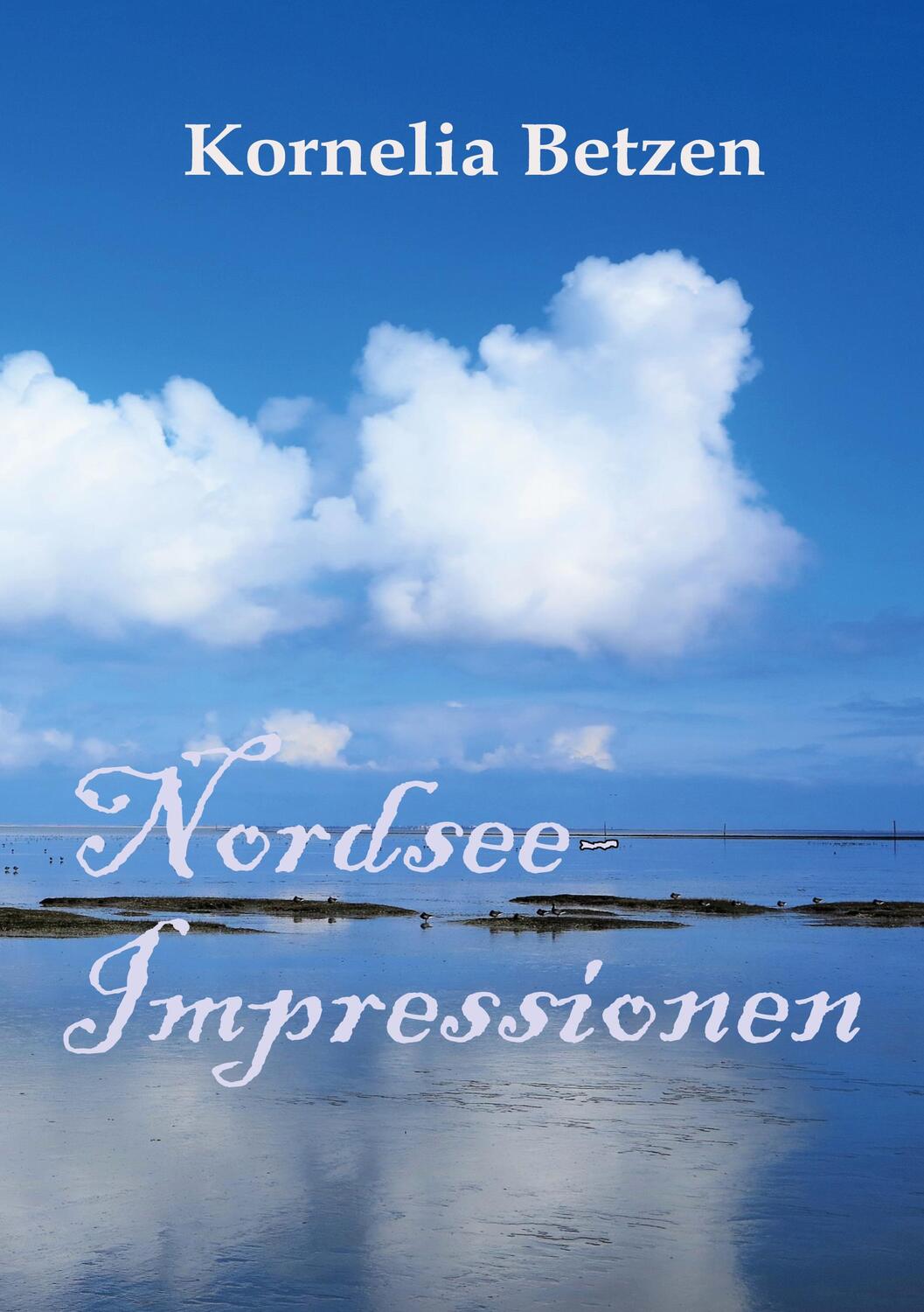 Cover: 9783756224647 | Nordsee-Impressionen | Kornelia Betzen (u. a.) | Taschenbuch | Deutsch