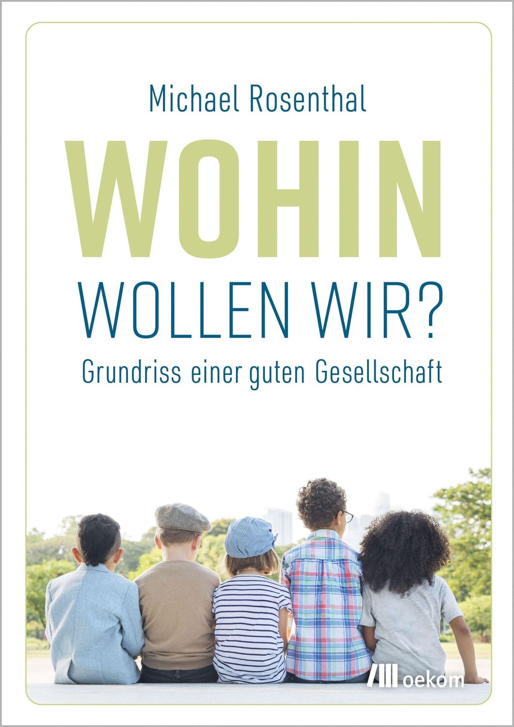 Cover: 9783962383398 | Wohin wollen wir? | Grundriss einer guten Gesellschaft | Rosenthal