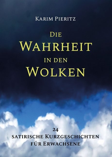 Cover: 9783944626000 | Die Wahrheit in den Wolken - 24 satirische Kurzgeschichten für...