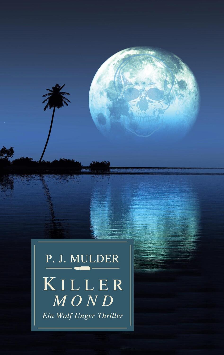 Cover: 9783757889883 | Killer Mond | Ein Wolf Unger Thriller | P. J. Mulder | Taschenbuch