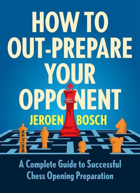 Cover: 9789056919993 | How to Out-Prepare Your Opponent | Jeroen Bosch | Taschenbuch | 2022