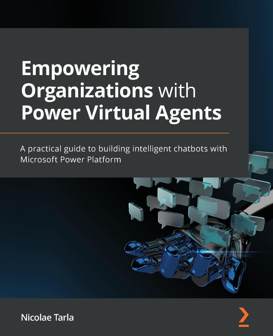 Cover: 9781801074742 | Empowering Organizations with Power Virtual Agents | Nicolae Tarla