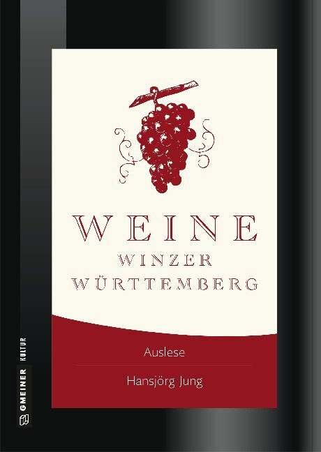 Cover: 9783839223918 | Weine Winzer Württemberg | Zwischen Heilbronner Land und Bodensee