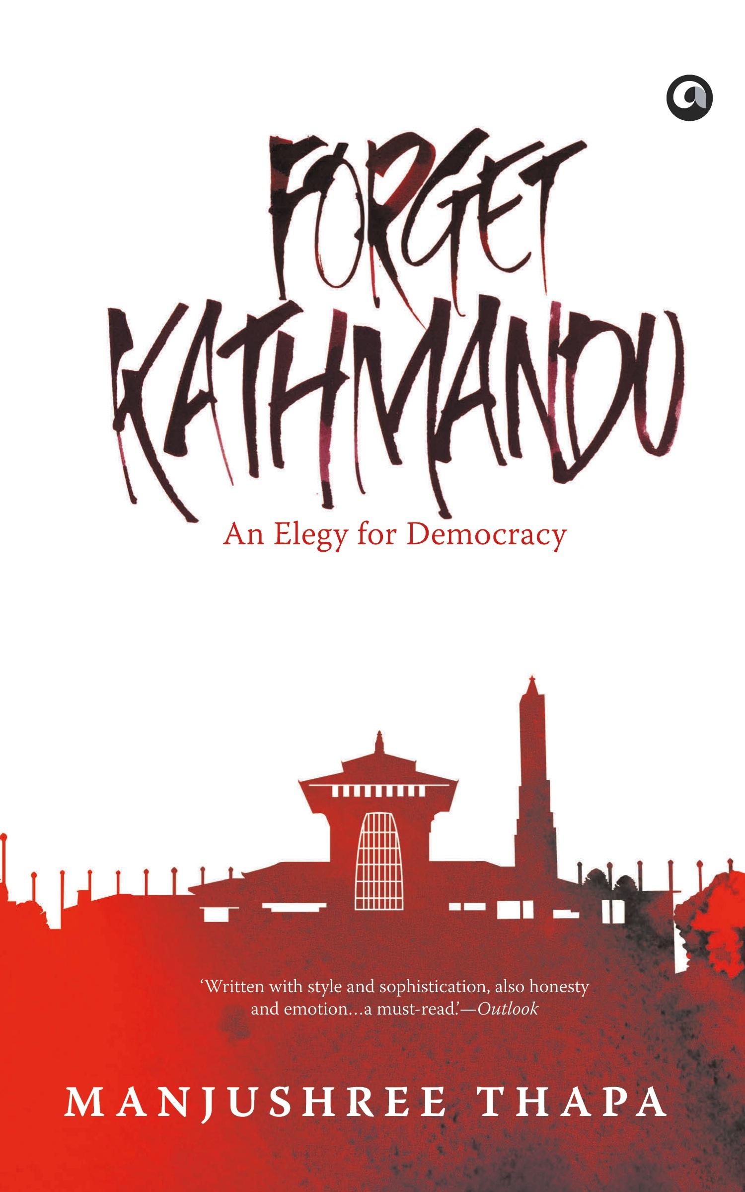 Cover: 9789382277002 | Forget Kathmandu | An Elegy For Democracy | Manjushree Thapa | Buch