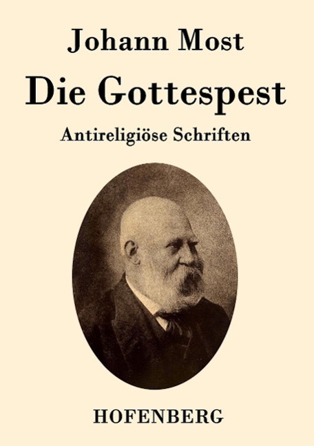 Cover: 9783843035484 | Die Gottespest | Antireligiöse Schriften | Johann Most | Taschenbuch