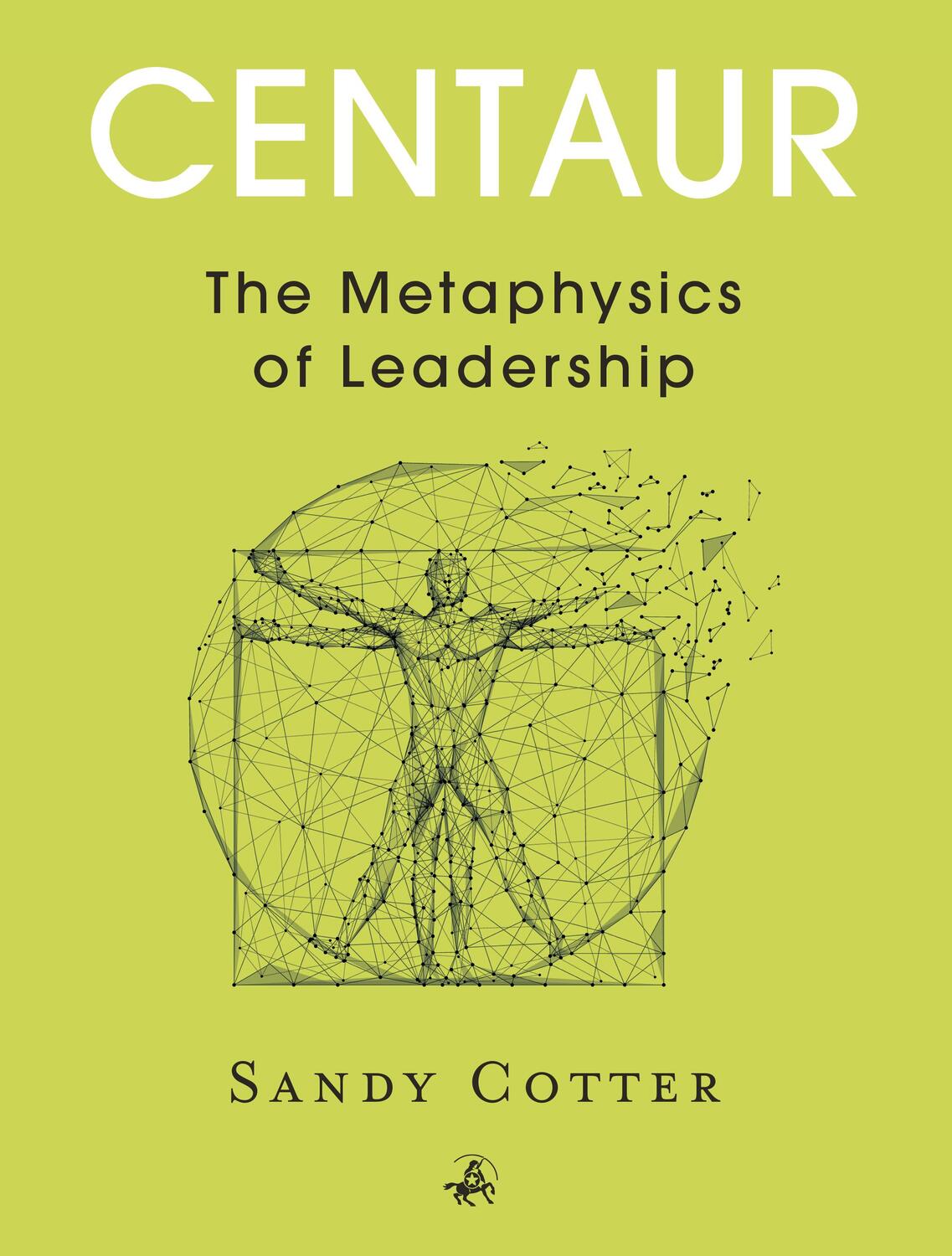 Cover: 9781912892440 | Centaur: The Metaphysics of Leadership | Sandy Cotter | Taschenbuch