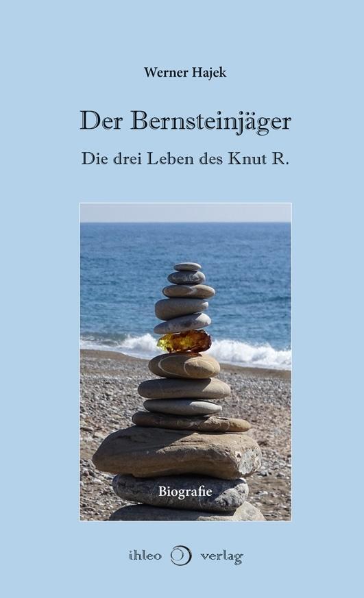 Cover: 9783966660006 | Der Bernsteinjäger | Die drei Leben des Knut R. | Werner Hajek | Buch