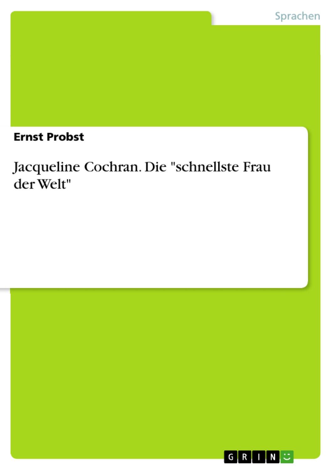 Cover: 9783656851622 | Jacqueline Cochran. Die "schnellste Frau der Welt" | Ernst Probst