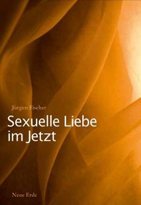 Cover: 9783890606569 | Sexuelle Liebe im Jetzt | Tantra und die zweite Sexuelle Revolution