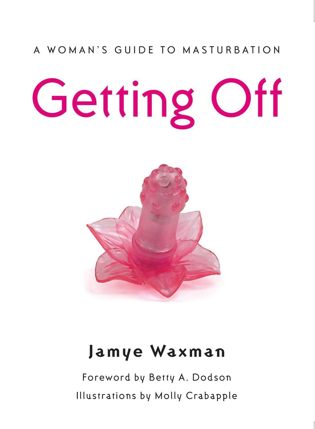 Cover: 9781580052191 | Getting Off: A Woman's Guide to Masturbation | Jamye Waxman | Buch